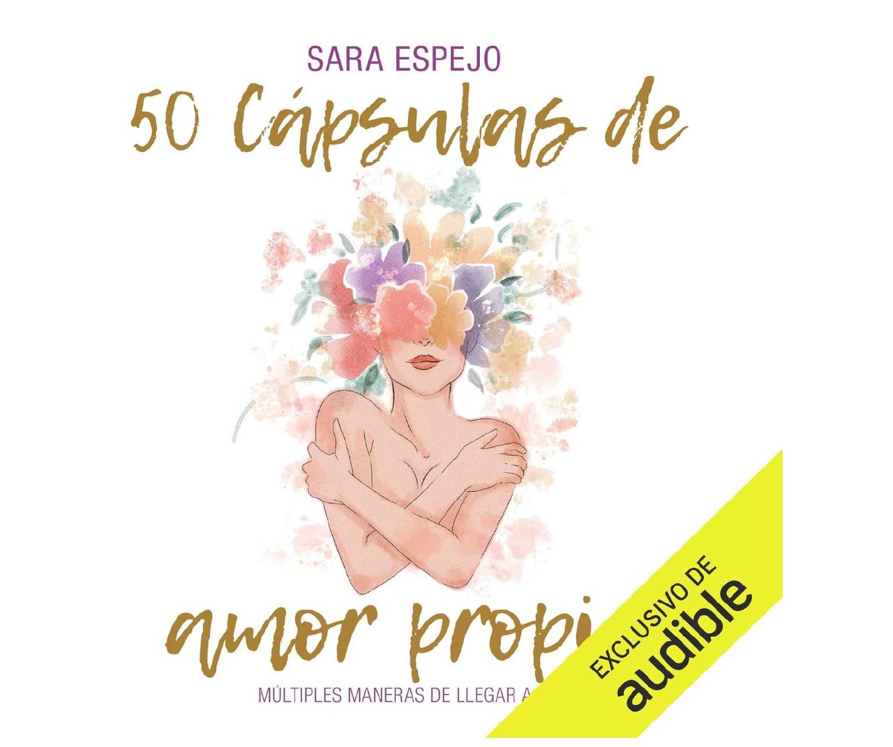 Escucha GRATIS "50 Cápsulas de Amor Propio: Múltiples maneras de llegar a ti"