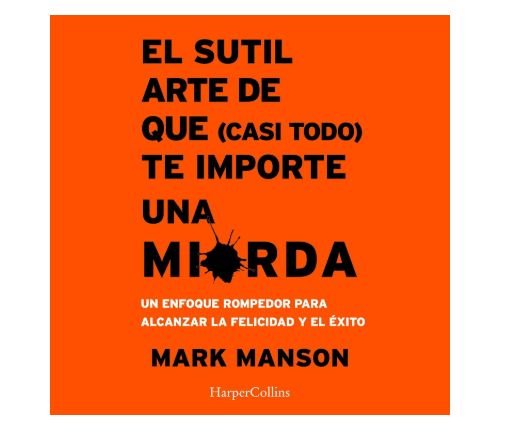 Escucha "El sutil arte de que (casi todo) te importe una mierda" de Mark Manson ¡¡GRATIS!!