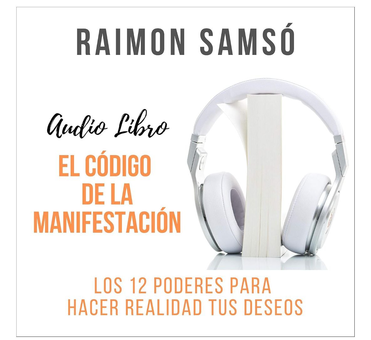 El Código de la Manifestación: Los 12 Poderes para Hacer Realidad Tus Deseos