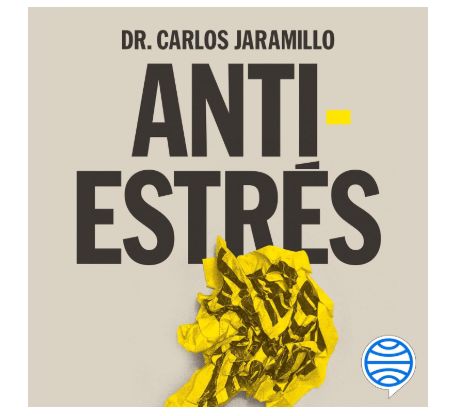 Escucha "Antiestrés" del Dr. Carlos Jaramillo ¡¡GRATIS!!. Audiolibro gratis c