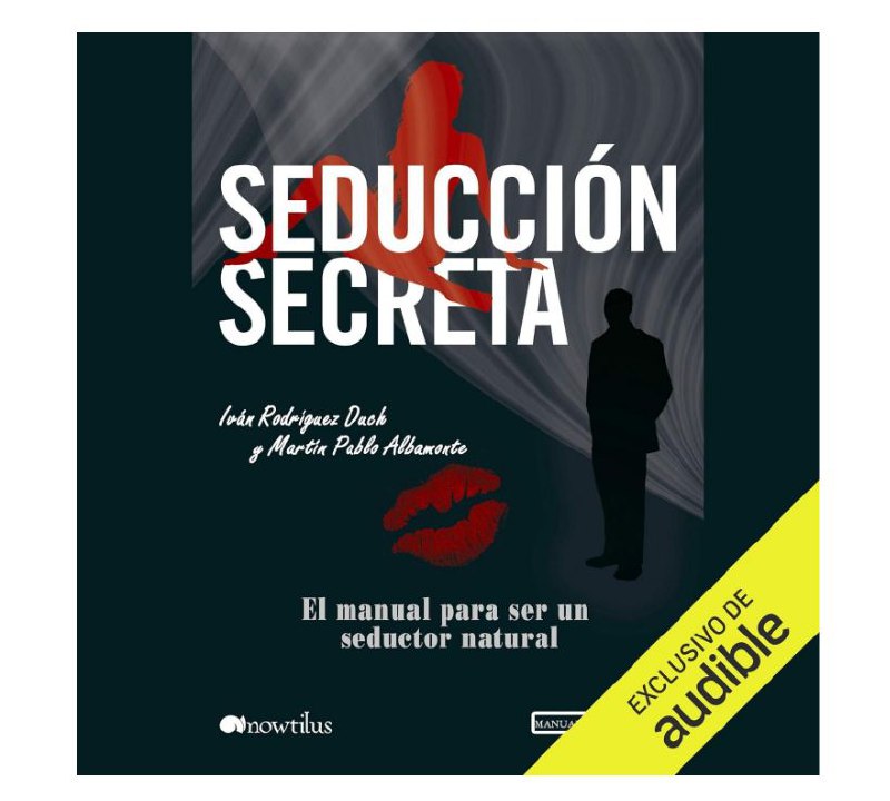 Escucha "Seducción secreta (Manual de seducción)" de Iván Rodríguez ¡¡GRATIS!!